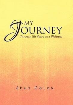 Paperback My Journey Through 56 Years as a Waitress: Through 56 Years as a Waitress Book