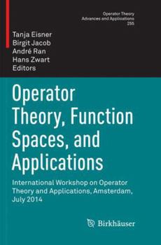 Paperback Operator Theory, Function Spaces, and Applications: International Workshop on Operator Theory and Applications, Amsterdam, July 2014 Book