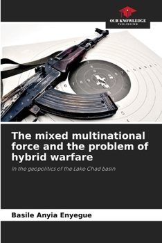 Paperback The mixed multinational force and the problem of hybrid warfare Book