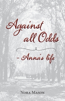 Paperback Against all Odds: Anna's Life Book