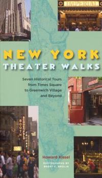 Paperback New York Theatre Walks: Seven Historical Tours from Times Square to Greenwich Village and Beyond Book