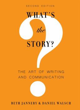 Paperback What's the Story?: The Art of Writing and Communication Book