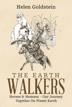Paperback The Earth Walkers: Horses & Humans - Our Journey Together on Planet Earth Book