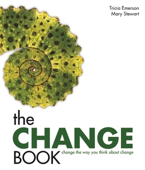 Paperback The Change Book: Change the Way You Think about Change Book
