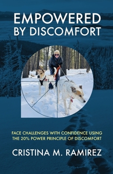 Paperback Empowered By Discomfort: Face Challenges with Confidence Using the 20% Power Principle of Discomfort Book