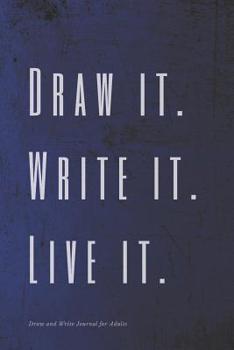 Paperback Draw it. Write it. Live it. Draw and Write Journal for Adults Book