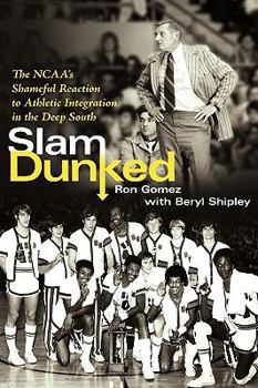 Paperback Slam Dunked: The NCAA's Shameful Reaction to Athletic Integration in the Deep South Book