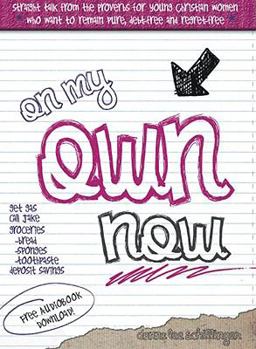 Paperback On My Own Now: Straight Talk from the Proverbs for Young Christian Women who Want to Remain Pure, Debtfree and Regretfree Book