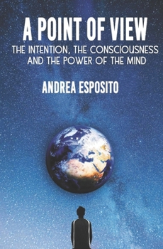 Paperback A Point of view: The intention, the consciousness and the power of the mind Book