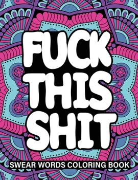 Paperback Fuck this shit: swear words coloring book