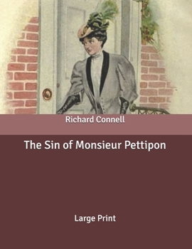 The Sin of Monsieur Pettipon: Large Print