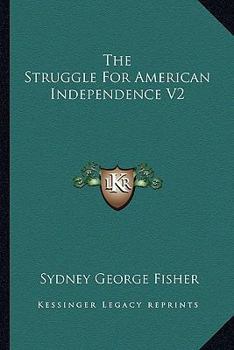 The Struggle for American Independence; Volume 2