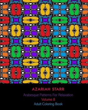 Paperback Arabesque Patterns For Relaxation Volume 8: Adult Coloring Book