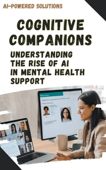 Paperback Cognitive Companions: Understanding the Rise of AI in Mental Health Support Book