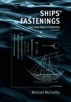 Ships' Fastenings: From Sewn Boat To Steamship - Book  of the Ed Rachal Foundation Nautical Archaeology Series