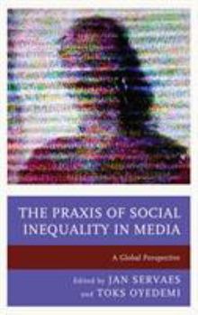 Paperback The Praxis of Social Inequality in Media: A Global Perspective Book