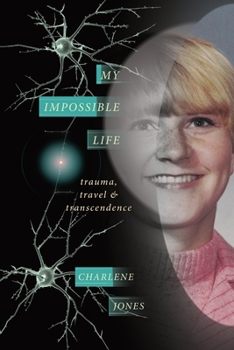 Paperback My Impossible Life: Trauma Travel Transcendence Book