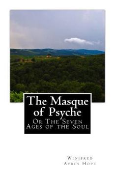 Paperback The Masque of Psyche: Or The Seven Ages of the Soul Book