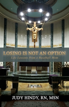 Paperback Losing is NOT an Option: Life Lessons from a Baseball Mom Book