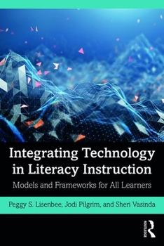 Paperback Integrating Technology in Literacy Instruction: Models and Frameworks for All Learners Book