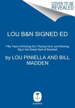 Hardcover Lou: Fifty Years of Kicking Dirt, Playing Hard, and Winning Big in the Sweet Spot of Baseball (Signed Edition) Book