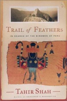 Hardcover Trail of Feathers: In Search of the Birdmen of Peru Book