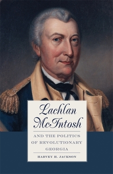 Paperback Lachlan McIntosh and the Politics of Revolutionary Georgia Book