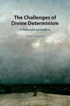 Hardcover The Challenges of Divine Determinism Book