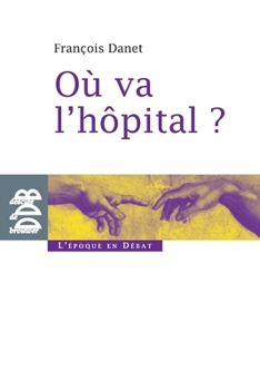 Paperback Où va l'hôpital ?: Quelques réflexions pour sortir du catastrophisme [French] Book