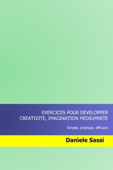 Paperback Exercices pour developper CREATIVITE, IMAGINATION, MEDIUMNITE [French] Book