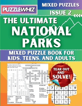 The Ultimate National Parks Mixed Puzzle Book for Kids, Teens, and Adults: 16 Types of Engaging Variety Puzzles: Word and Math Puzzles (Issue 2) (The Ultimate Mixed Puzzles)