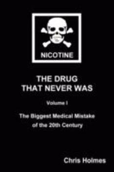 Paperback Nicotine: The Drug That Never Was Volume 1: The Biggest Medical Mistake of the 20th Century Book