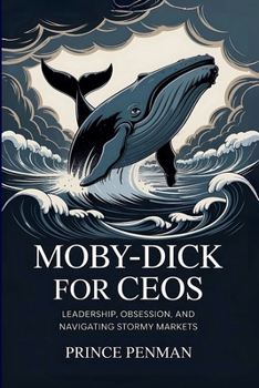 Paperback Moby-Dick for CEOs: Leadership, Obsession, and Navigating Stormy Markets Book
