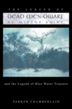 Paperback The Legend of Dead Men Dwarf at Winsor Ruins: And the Legend of Blue Water Treasure Book