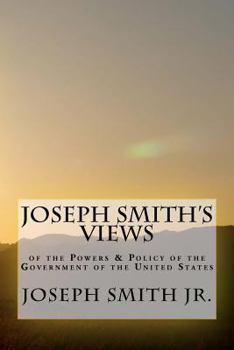 Paperback Joseph Smith's Views of the Powers & Policy of the Government of the United States Book