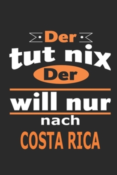 Der tut nix Der will nur nach Costa Rica: Notizbuch mit 110 Seiten, ebenfalls Nutzung als Dekoration in Form eines Schild bzw. Poster möglich (German Edition)