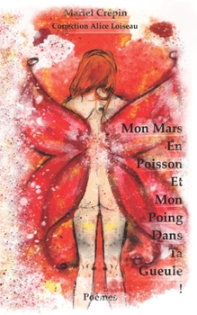 Paperback Mon Mars en Poisson, et mon poing dans ta gueule ! [French] Book