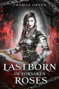 Lastborn of Forsaken Roses - Book #1 of the Requiem for Fallen Gods
