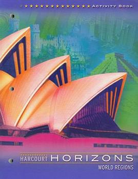 Paperback Harcourt School Publishers Horizons: Activity Book Grade 6 World Regions Book