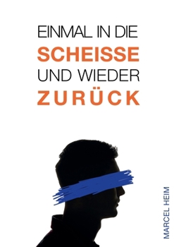 Einmal in die Scheiße und zurück: Die Geschichte vom Kampf des Erblindens und dem erfolgreichen Umgang mit der Krankheit (German Edition)