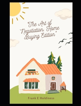 "The Art of Negotiation: Home Buying Edition"