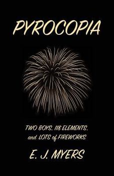 Paperback Pyrocopia: Two Boys, 118 Elements, and Lots of Fireworks Book