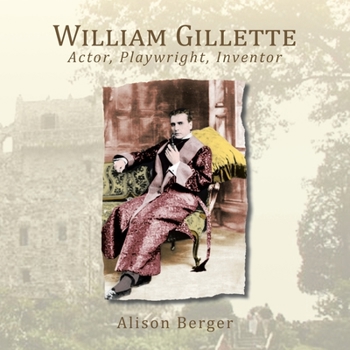 Paperback William Gillette: Actor, Playwright, Inventor Book