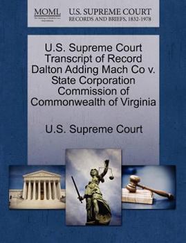 Paperback U.S. Supreme Court Transcript of Record Dalton Adding Mach Co V. State Corporation Commission of Commonwealth of Virginia Book
