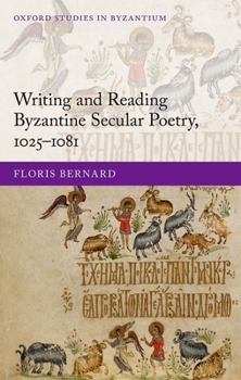 Hardcover Writing and Reading Byzantine Secular Poetry, 1025-1081 Book