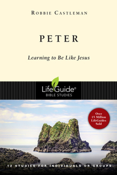 Peter: Learning to Be Like Jesus : 12 Studies for Indivuals or Groups (Lifeguide Bible Studies) - Book  of the LifeGuide Bible Studies