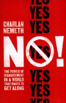 No!: The Power of Disagreement in a World that Wants to Get Along