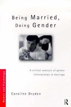 Paperback Being Married, Doing Gender: A Critical Analysis of Gender Relationships in Marriage Book
