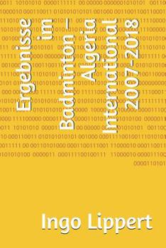 Paperback Ergebnisse Im Badminton - Algeria International 2007-2018 [German] Book