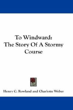 Paperback To Windward: The Story Of A Stormy Course Book